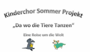 Kinderchor Sommer Projekt " Da wo die Tiere tanzen"